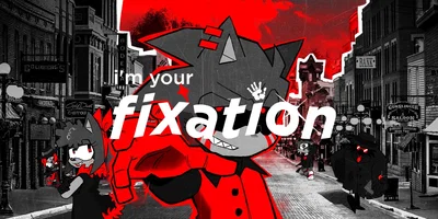 I'm Your Fixation