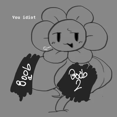 "You idiot."