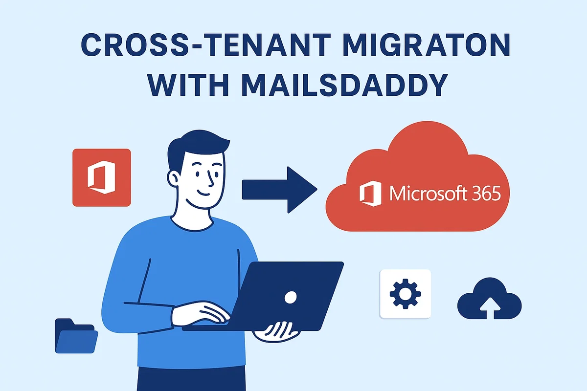 Microsoft 365 Tenant to Tenant Migration Via MailsDaddy