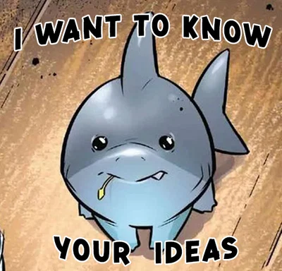 Give Me Your Ideas!!!