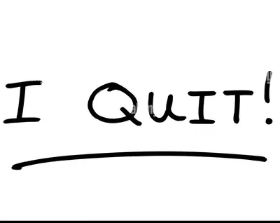I quit