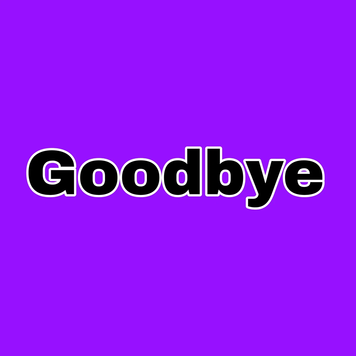 Goodbye