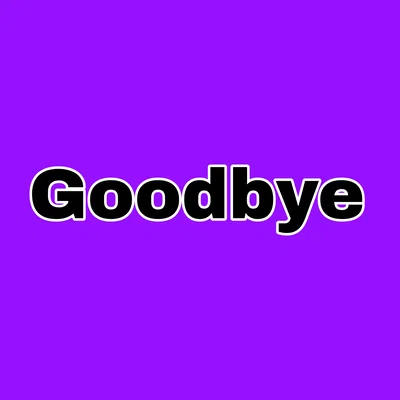 Goodbye