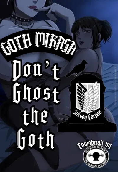 Goth Mikasa | Don’t ghost the goth
