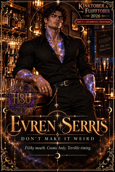 Evren Serris | Don't Make It Weird (Kinktober Day 3)
