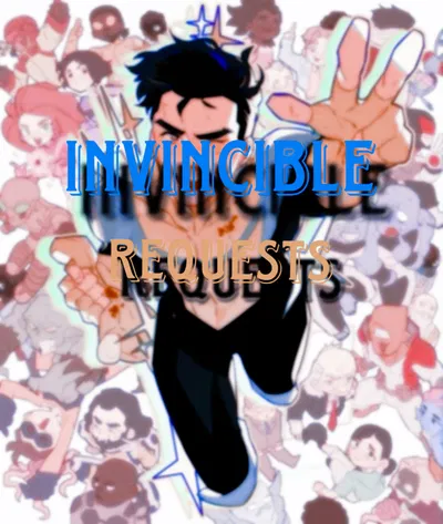 Invincible Requests! 