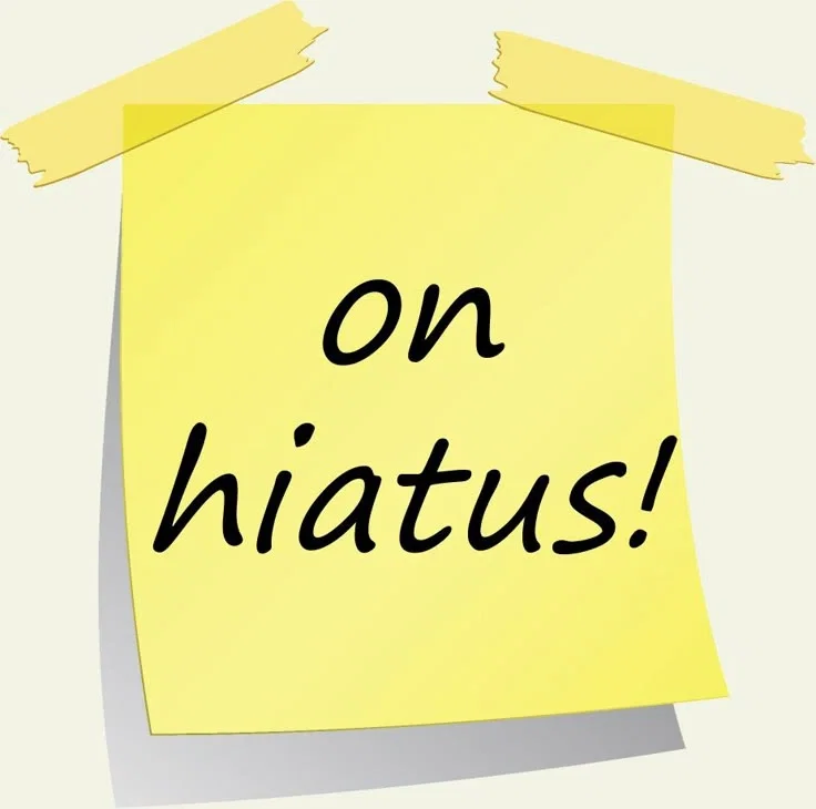 Going on hiatus 