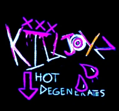 KILLJOYZ! XXX, HOT DEGENERATES 