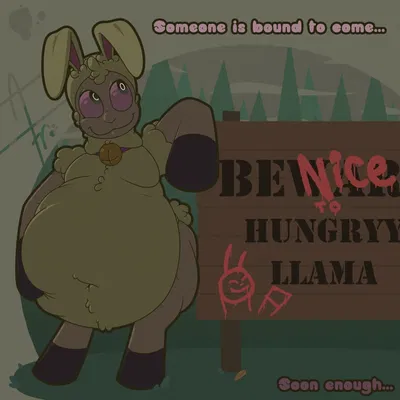 Bew̶a̶r̶e̶ nice to the hungry llama!