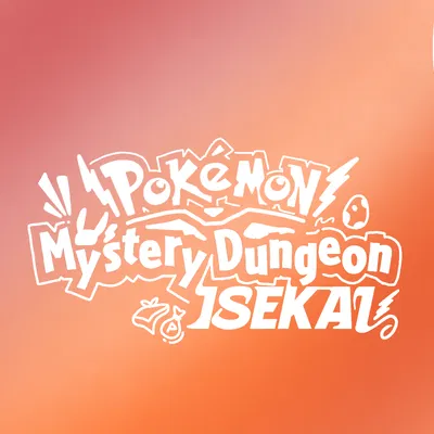 <• PMD Isekai •> (Outdated)