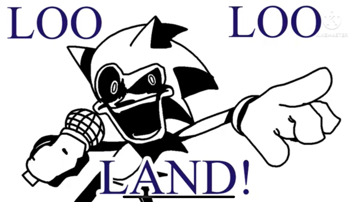 Loo Loo Land??? | Sonic.exe shit-post |