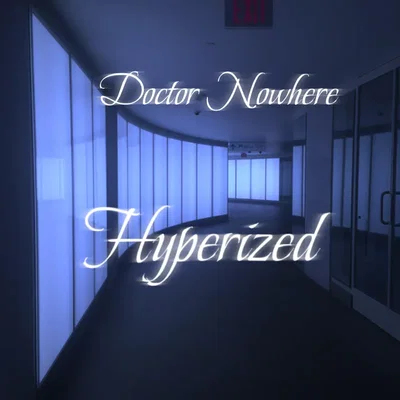 !~Doctor Nowhere - Hyperized~!