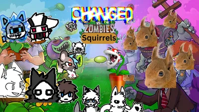 Changed but it's Plants vs Zombies and the Zombies are Squirrels (100% realistic and accurate)