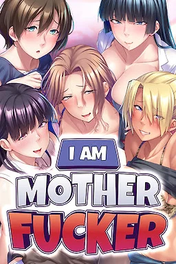Harem of mothers From "I am Motherfucker"