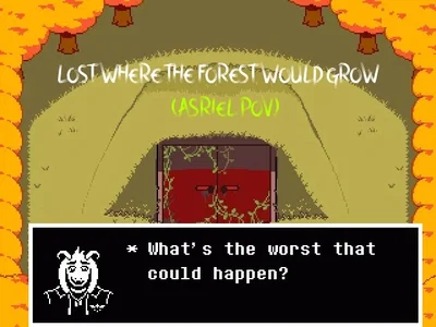 Lost Where The Forest Would Grow. (ASRIEL POV)