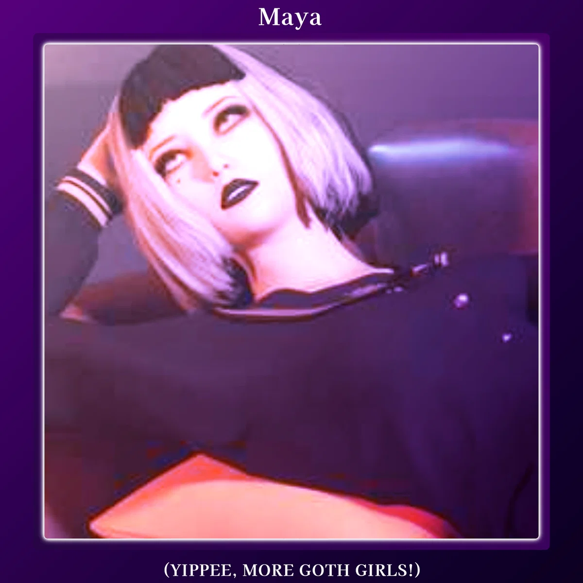 Maya, Your Gamer Goth Girl
