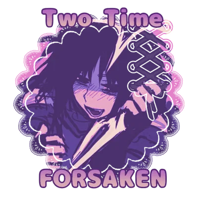 (9) Two Time ❤︎ Forsaken