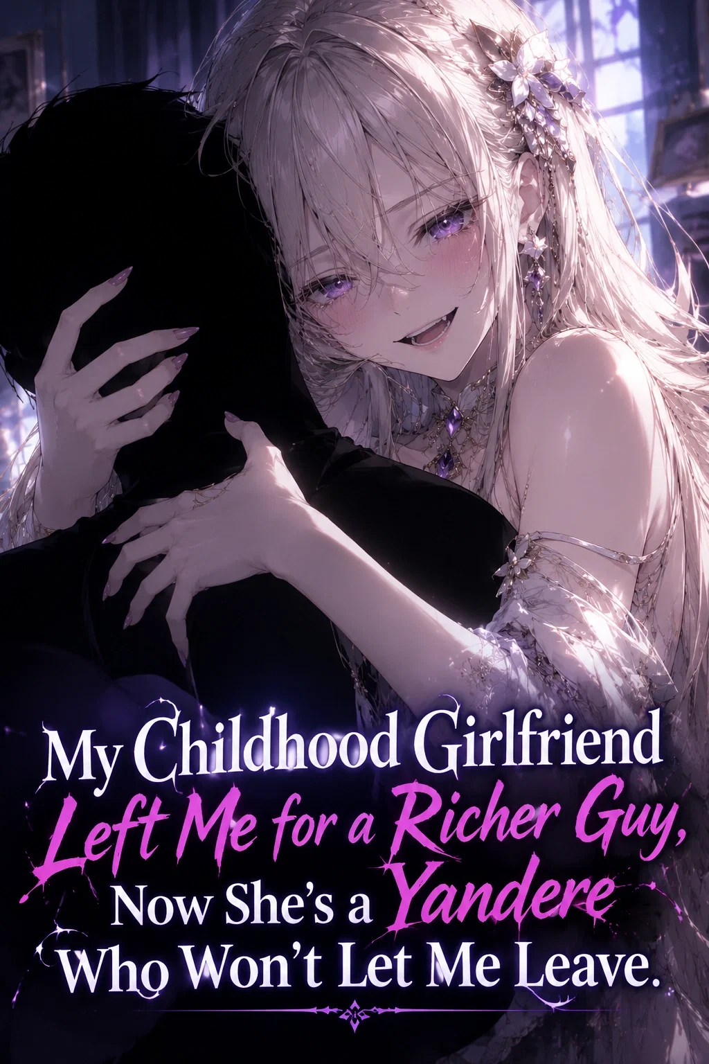 My Childhood Girlfriend Left Me for a Richer Guy, Now She's a Yandere Who Won't Let Me Leave