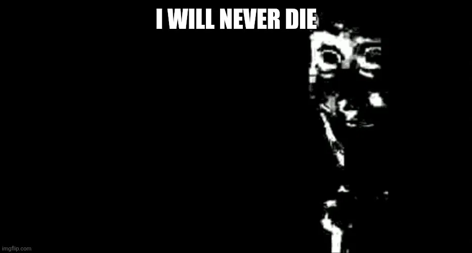 I WILL NEVER DIE
