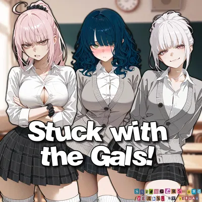 Stuck With The Gals!