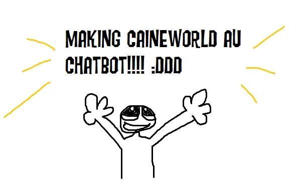 Making a Caineworld chatbot!