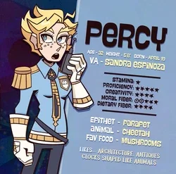 Percival "Percy" King, but you, can just call her Percy. Or Miss Fuzz, if ya wanna. 