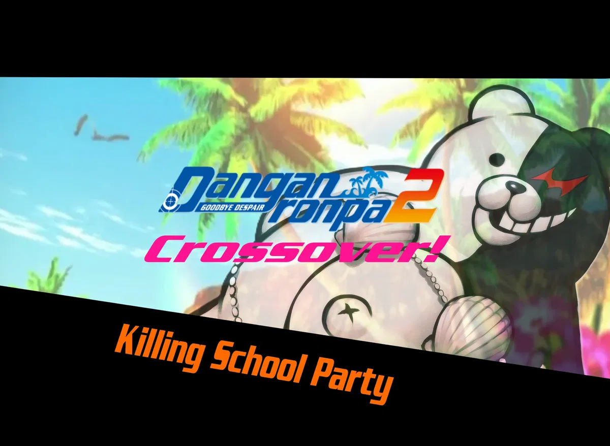 The Killing School Party! (Danganronpa Crossover!)
