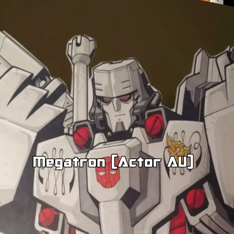 Megatron (Actor AU)