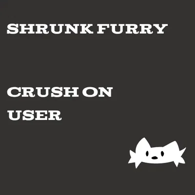 Some creepy stalker shrunk your annoying ass coworker (he has a crush on you but he's stundere) and now he's your toy 