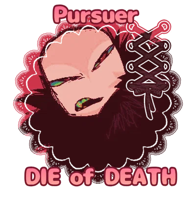 (12) Pursuer ❤︎ Die of Death