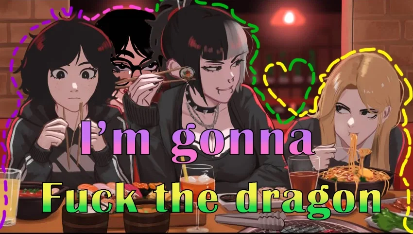 "I'm gonna   the dragon"     //     Yuna, Mika, Jessie, Rosen