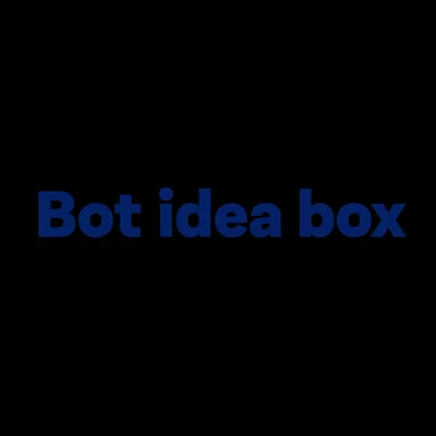 Guys, Please. Give Me Bot Ideas.