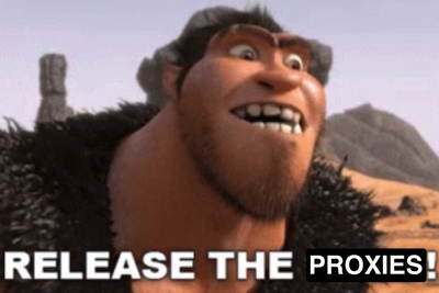 RELEASE THE PROXIES!