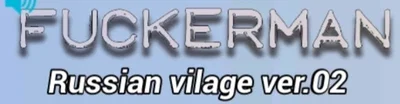 Fuckerman Adventures No2: Russian Village