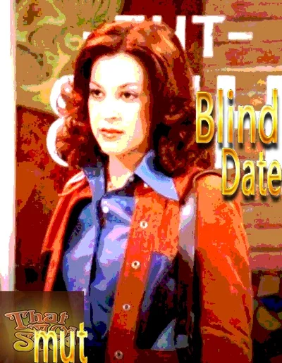 That 70's Smut Blind Date  The radical