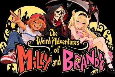 💀🤢 The Weird Adventures of Milly and Brandy