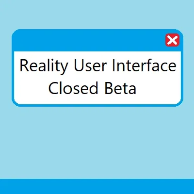 Reality User Interface - Closed Beta