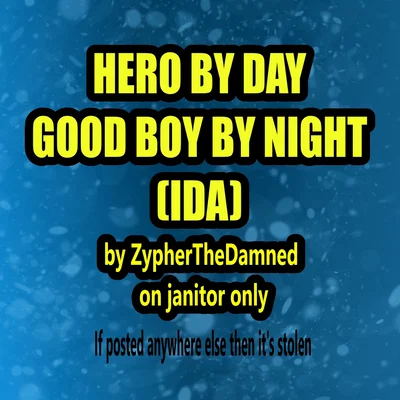 Hero by day, good boy by night