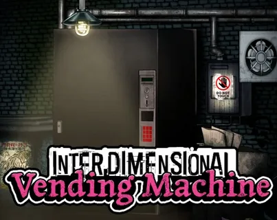 Interdimensional Vending Machine - you're replacing Main Character