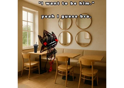 do you WANT to BE HIM, or do you WANT HIM