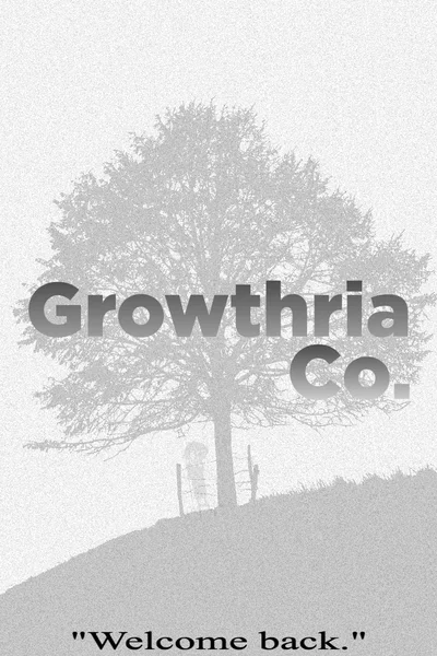Growthria Co. | You Need That Money, Huh?