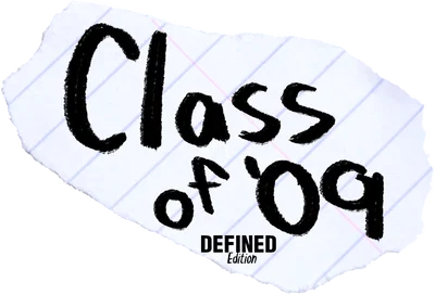 Class of 09, The Defined Edition