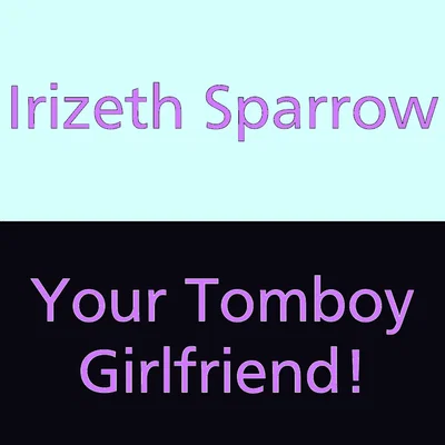 Your Tomboy Girlfriend | Irizeth Sparrow